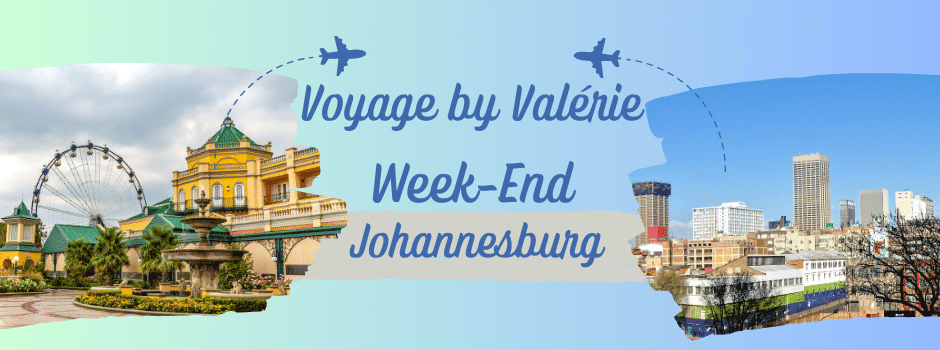 Voyage by Valérie Johannesburg Week-End Johannesburg