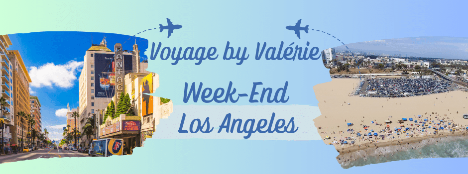 Voyage by Valérie Los Angeles Week-End Los Angeles