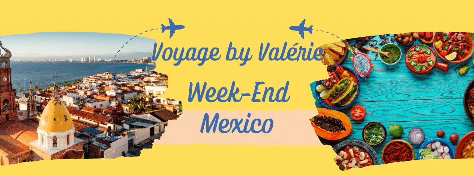 Voyage by Valérie Mexico Week-End Mexico