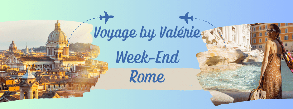 Voyage by Valérie Rome Week-End Rome